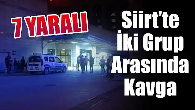 Siirt'te Kavga: 7 Yaralı