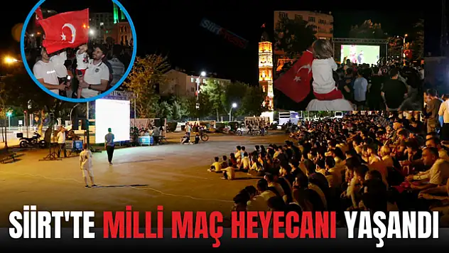 Siirt'te Milli Maç Heyecanı Yaşandı