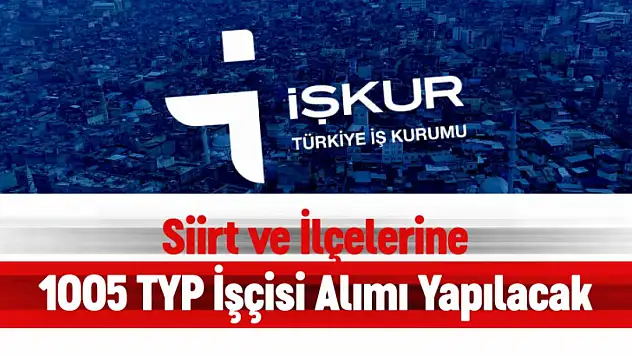 Siirt'te TYP Kapsamında 6 Aylığına 1005 Kişi İşe Alınacak!