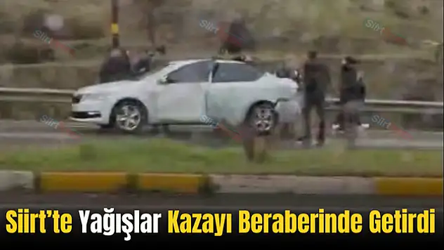 Siirt'te Yağışlar Kazayı da Beraberinde Getirdi