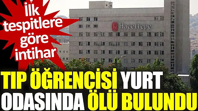 Tıp Fakültesi Öğrencisi Yurtta Ölü Bulundu
