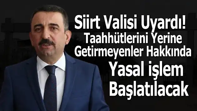 VALİ HACIBEKTAŞOĞLU  UYARDI TAAHHÜTLERİNİ YERİNE GETİRMEYENLER HAKKINDA YASAL İŞLEM BAŞLATILACAK