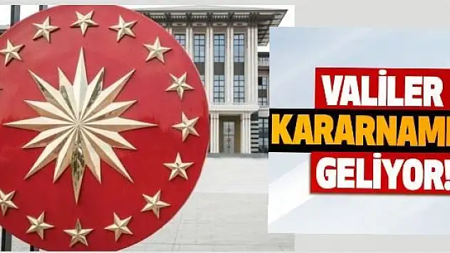 Valiler Kararnamesi Geliyor