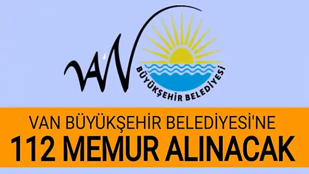 VAN BÜYÜKŞEHİR BELEDİYE BAŞKANLIĞI İLK DEFA ATANMAK ÜZERE MEMUR VE ZABITA ALIMI YAPACAK