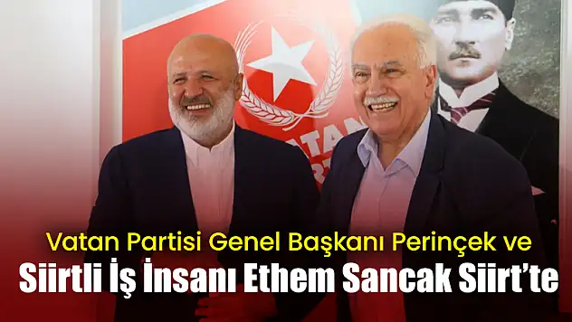VATAN PARTİSİ GENEL BAŞKANI PERİNÇEK VE SİİRTLİ İŞ İNSANI ETHEM SANCAK SİİRT'TE