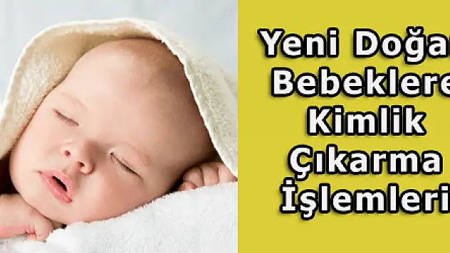 Yeni Doğacak Bebekler İçin  Nüfus Müdürlüklerine Gitme Gereği Kalmadı