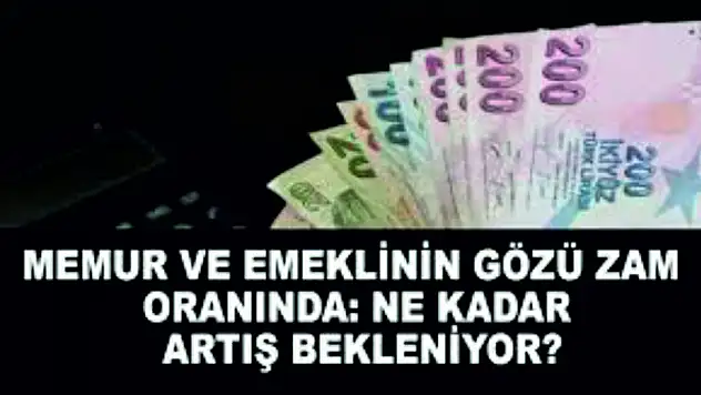 Zam Oranları Değişti! Memur ve Emeklileri Ne Bekliyor?