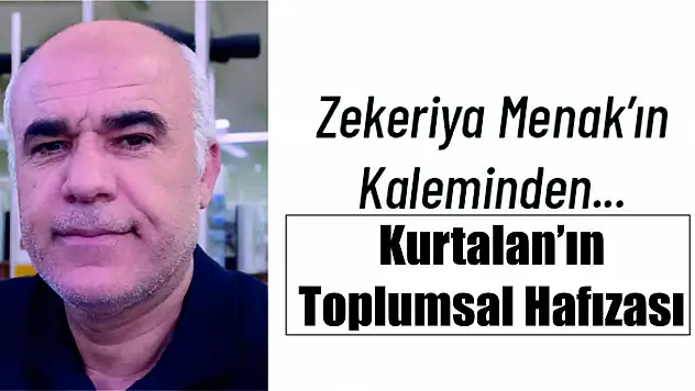Zekeriya Menak: Kurtalan'ın Toplumsal Hafızası