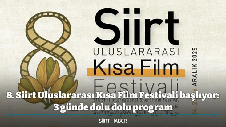8. Siirt Uluslararası Kısa Film Festivali başlıyor: 3 günde dolu dolu program