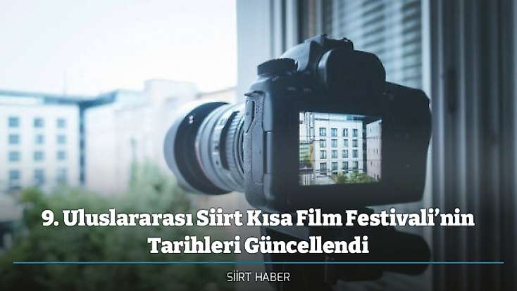 9. Uluslararası Siirt Kısa Film Festivali’nin Tarihleri Güncellendi