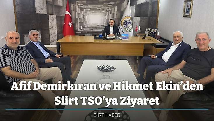 Afif Demirkıran ve Hikmet Ekin’den Siirt TSO’ya Ziyaret