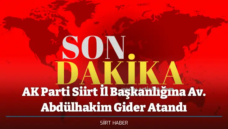 AK Parti Siirt İl Başkanlığına Av. Abdülhakim Gider Atandı