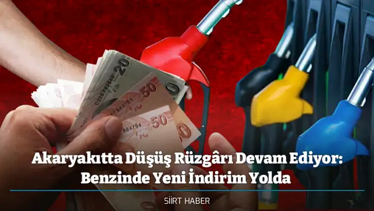 Akaryakıtta Düşüş Rüzgârı Devam Ediyor: Benzinde Yeni İndirim Yolda - Siirt'te Pompa Fiyatları Değişecek