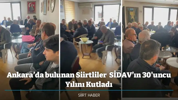 Ankara’da bulunan Siirtliler  SİDAV’ın 30'uncu Yılını Kutladı