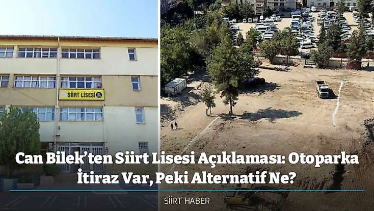 Can Bilek’ten Siirt Lisesi Açıklaması: Otoparka İtiraz Var, Peki Alternatif Ne?