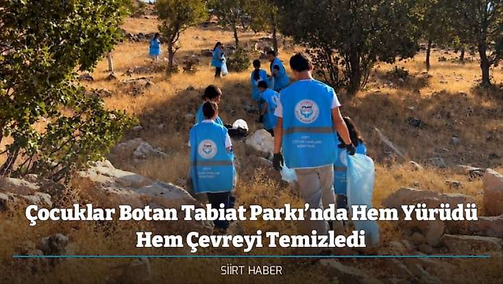 Çocuklar Botan Tabiat Parkı’nda Hem Yürüdü Hem Çevreyi Temizledi