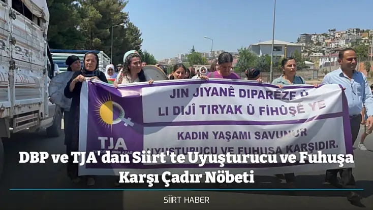 DBP ve TJA'dan Siirt'te Uyuşturucu ve Fuhuşa Karşı Çadır Nöbeti