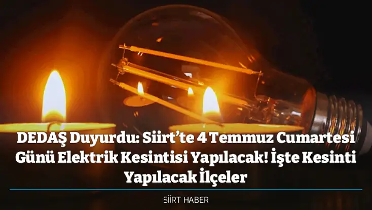 DEDAŞ Duyurdu: Siirt’te 4 Temmuz Cumartesi Günü Elektrik Kesintisi Yapılacak! İşte Kesinti Yapılacak İlçeler
