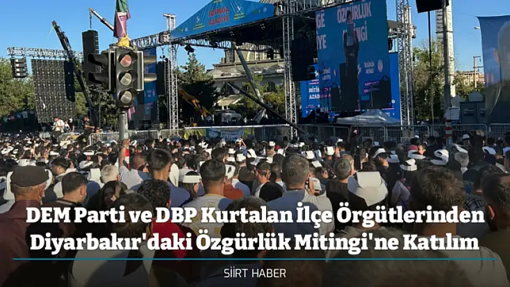 DEM Parti ve DBP Kurtalan İlçe Örgütlerinden Diyarbakır'daki Özgürlük Mitingi'ne Katılım