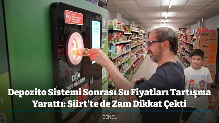 Depozito Sistemi Sonrası Su Fiyatları Tartışma Yarattı: Siirt'te de Zam Dikkat Çekti