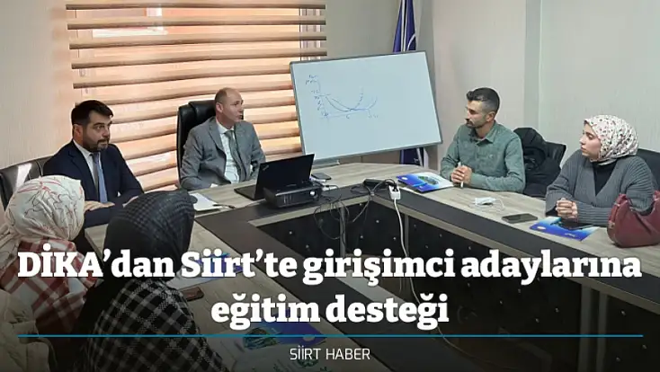 DİKA’dan Siirt’te girişimci adaylarına eğitim desteği