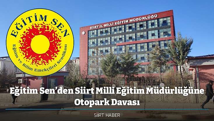 Eğitim Sen’den Siirt Milli Eğitim Müdürlüğüne Otopark Davası