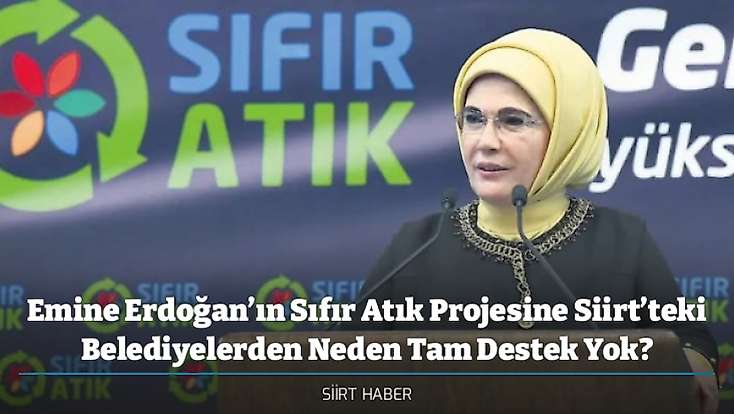 Emine Erdoğan’ın Sıfır Atık Projesine Siirt’teki Belediyelerden Neden Tam Destek Yok?