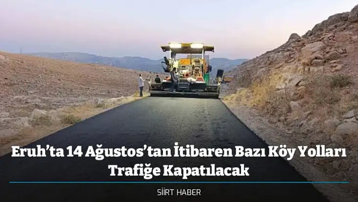 Eruh’ta 14 Ağustos’tan İtibaren Bazı Köy Yolları Trafiğe Kapatılacak