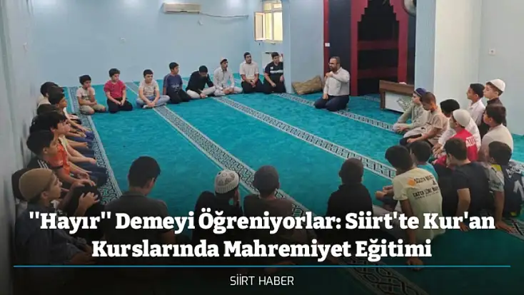 ''Hayır'' Demeyi Öğreniyorlar: Siirt'te Kur'an Kurslarında Mahremiyet Eğitimi