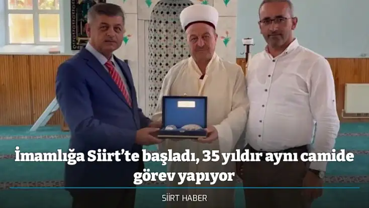 İmamlığa Siirt’te başladı, 35 yıldır aynı camide görev yapıyor