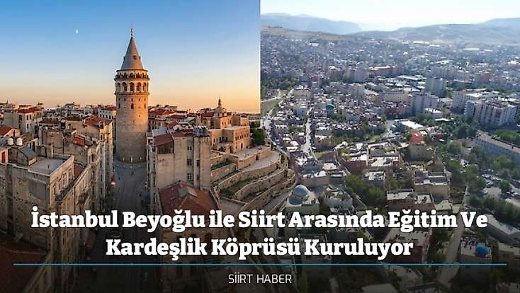 İstanbul Beyoğlu ile Siirt Arasında Eğitim Ve Kardeşlik Köprüsü Kuruluyor