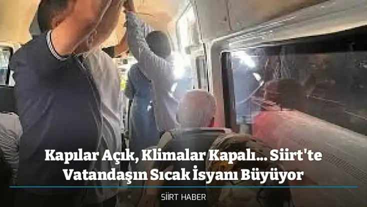 Kapılar Açık, Klimalar Kapalı... Siirt'te Vatandaşın Sıcak İsyanı Büyüyor
