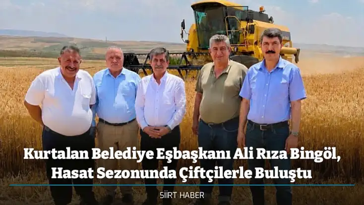 Kurtalan Belediye Eşbaşkanı Ali Rıza Bingöl, Hasat Sezonunda Çiftçilerle Buluştu