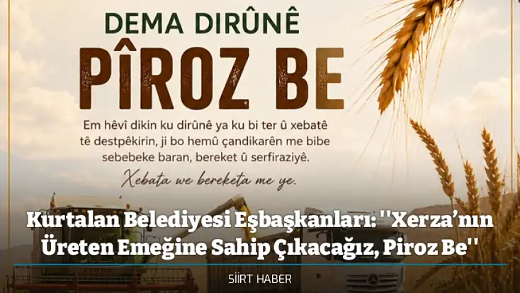 Kurtalan Belediyesi Eşbaşkanları: ''Xerza’nın Üreten Emeğine Sahip Çıkacağız, Piroz Be''