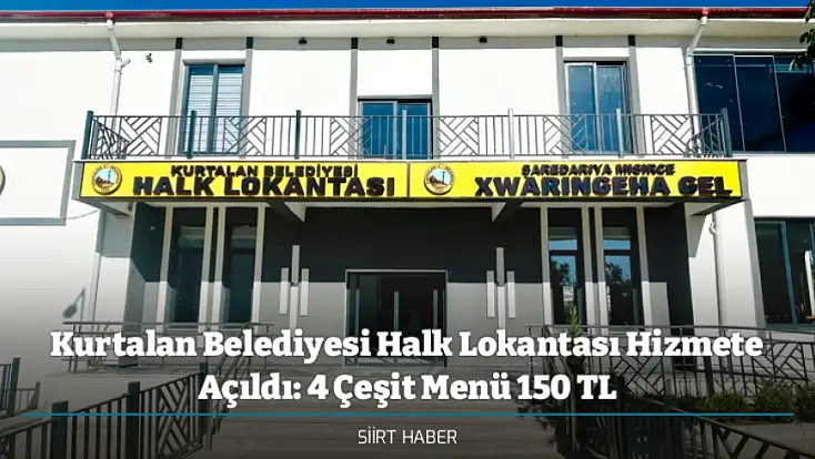 Kurtalan Belediyesi Halk Lokantası Hizmete Açıldı: 4 Çeşit Menü 150 TL
