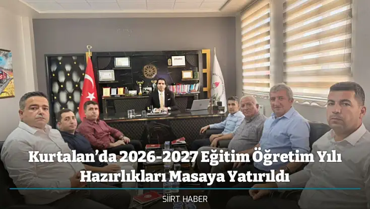 Kurtalan’da 2026-2027 Eğitim Öğretim Yılı Hazırlıkları Masaya Yatırıldı