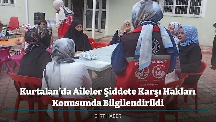 Kurtalan’da Aileler Şiddete Karşı Hakları Konusunda Bilgilendirildi