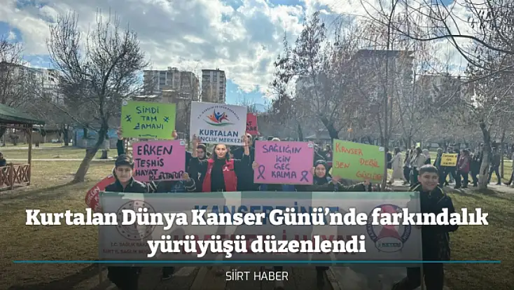 Kurtalan' Dünya Kanser Günü’nde farkındalık yürüyüşü düzenlendi
