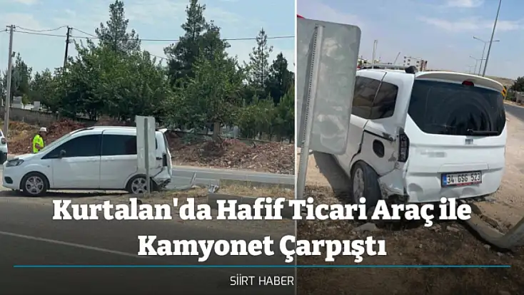 Kurtalan'da Hafif Ticari Araç ile Kamyonet Çarpıştı