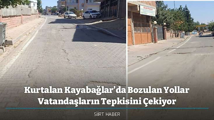 Kurtalan Kayabağlar’da Bozulan Yollar Vatandaşların Tepkisini Çekiyor