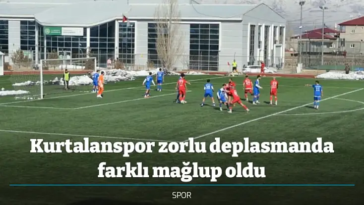 Kurtalanspor zorlu deplasmanda farklı mağlup oldu