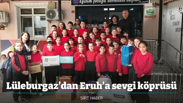 Lüleburgaz’dan Eruh’a sevgi köprüsü