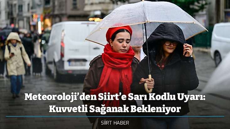 Meteoroloji’den Siirt’e Sarı Kodlu Uyarı: Kuvvetli Sağanak Bekleniyor