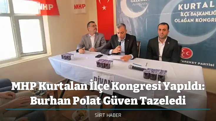 MHP Kurtalan İlçe Kongresi Yapıldı: Burhan Polat Güven Tazeledi