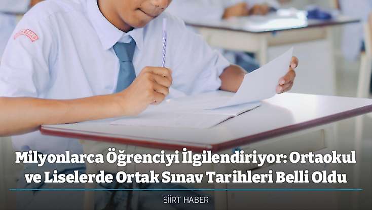 Milyonlarca Öğrenciyi İlgilendiriyor: Ortaokul ve Liselerde Ortak Sınav Tarihleri Belli Oldu