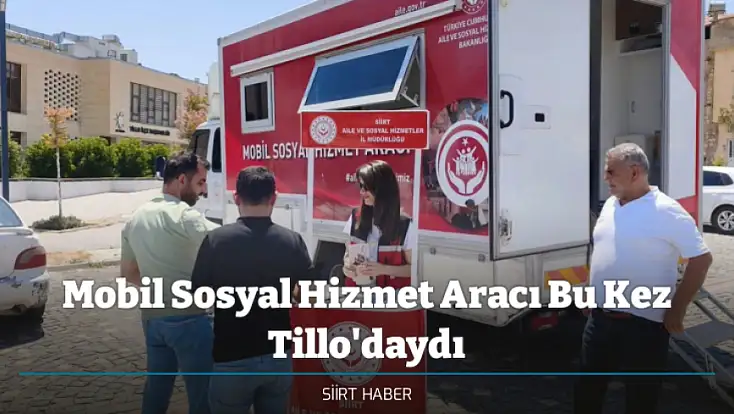Mobil Sosyal Hizmet Aracı Bu Kez Tillo'daydı