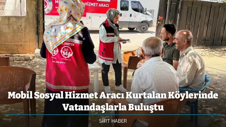 Mobil Sosyal Hizmet Aracı Kurtalan Köylerinde Vatandaşlarla Buluştu