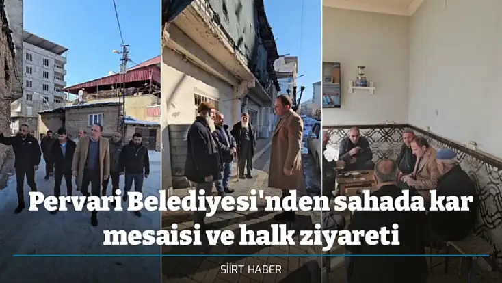 Pervari Belediyesi'nden sahada kar mesaisi ve halk ziyareti