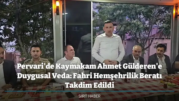 Pervari'de Kaymakam Ahmet Gülderen'e Duygusal Veda: Fahri Hemşehrilik Beratı Takdim Edildi