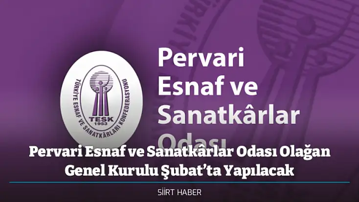 Pervari Esnaf ve Sanatkârlar Odası Olağan Genel Kurulu Şubat’ta Yapılacak